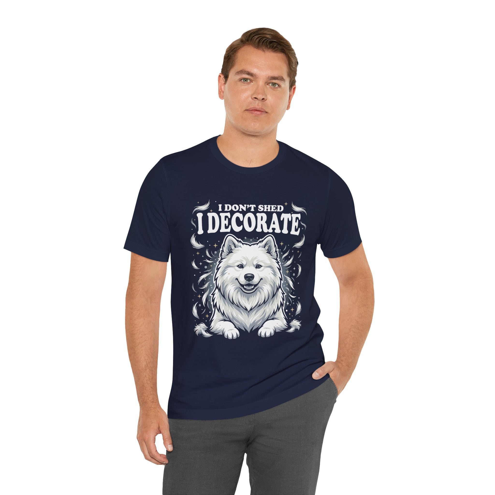I Don't Shed I Decorate Samoyed Shirt | Funny Samoyed Owner Gift | Cute Fluffy Dog Lover Tee | Samoyed Mom Dad T-Shirt