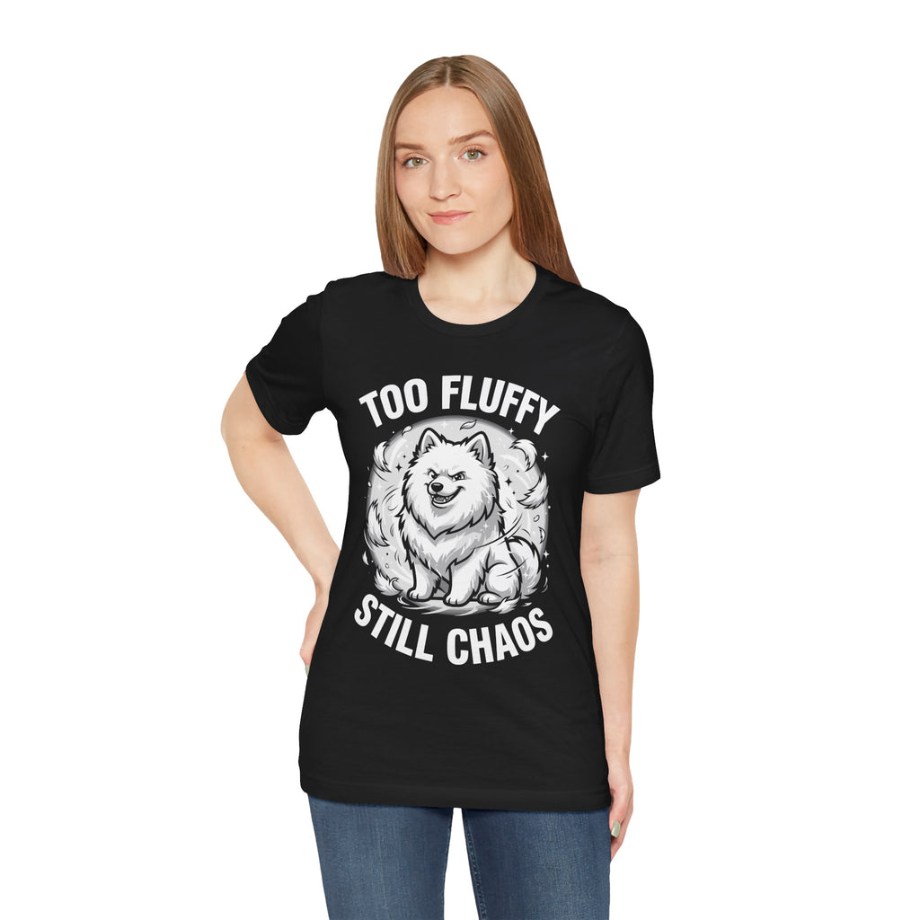 Funny Samoyed T-Shirt – Too Fluffy, Still Chaos | Dog Lover Tee