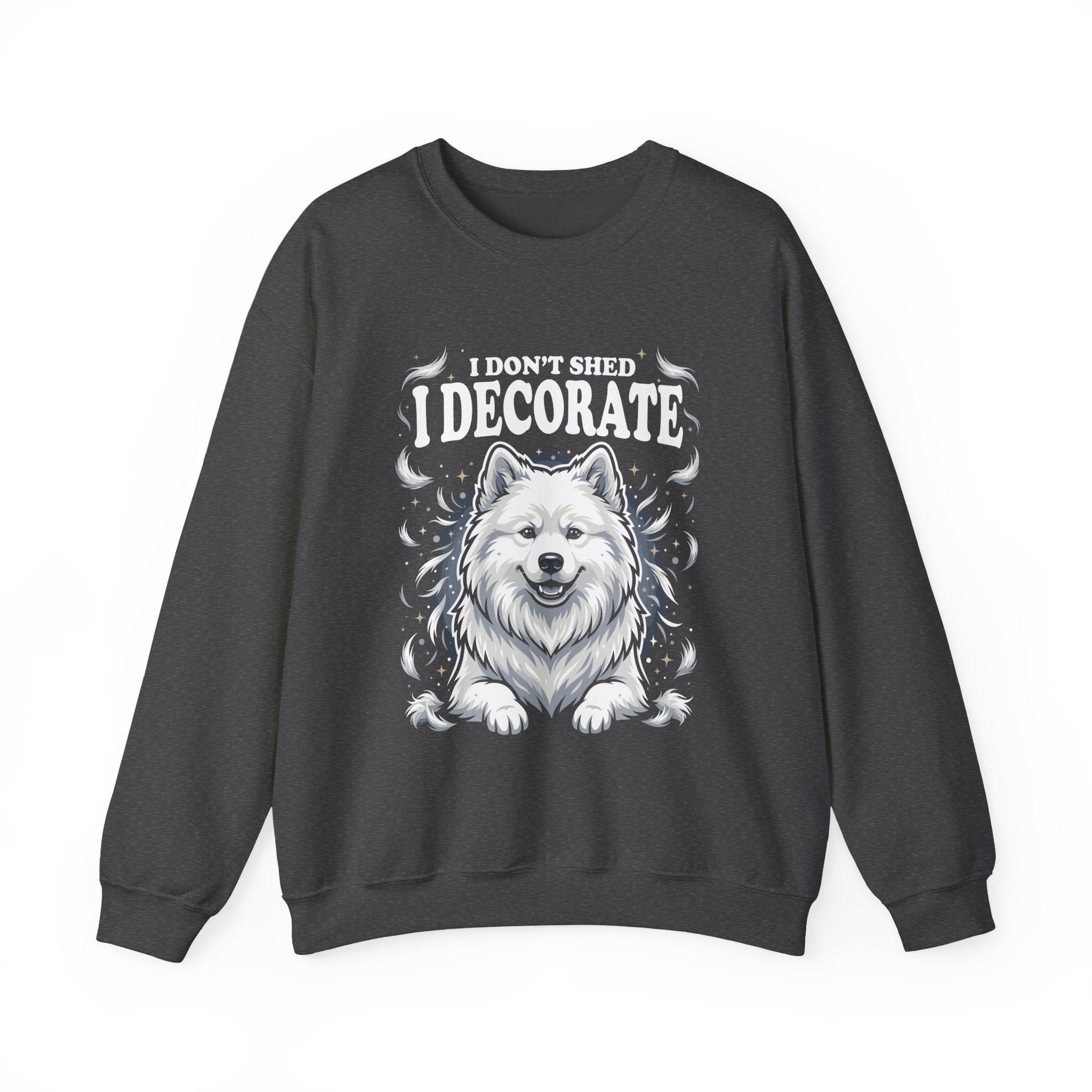 I Don't Shed I Decorate Samoyed Sweatshirt | Funny Samoyed Owner Crewneck | Fluffy Dog Lover Gift | Samoyed Mom Dad Sweatshirt