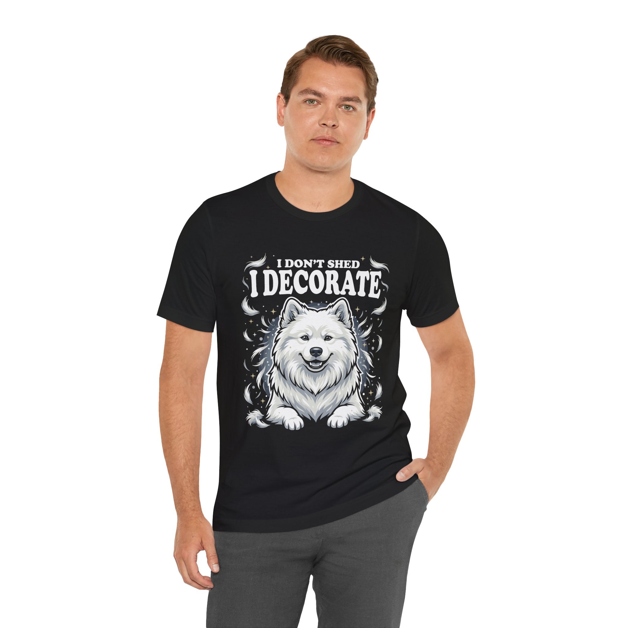 I Don't Shed I Decorate Samoyed Shirt | Funny Samoyed Owner Gift | Cute Fluffy Dog Lover Tee | Samoyed Mom Dad T-Shirt