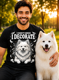 I Don't Shed I Decorate Samoyed Shirt | Funny Samoyed Owner Gift | Cute Fluffy Dog Lover Tee | Samoyed Mom Dad T-Shirt