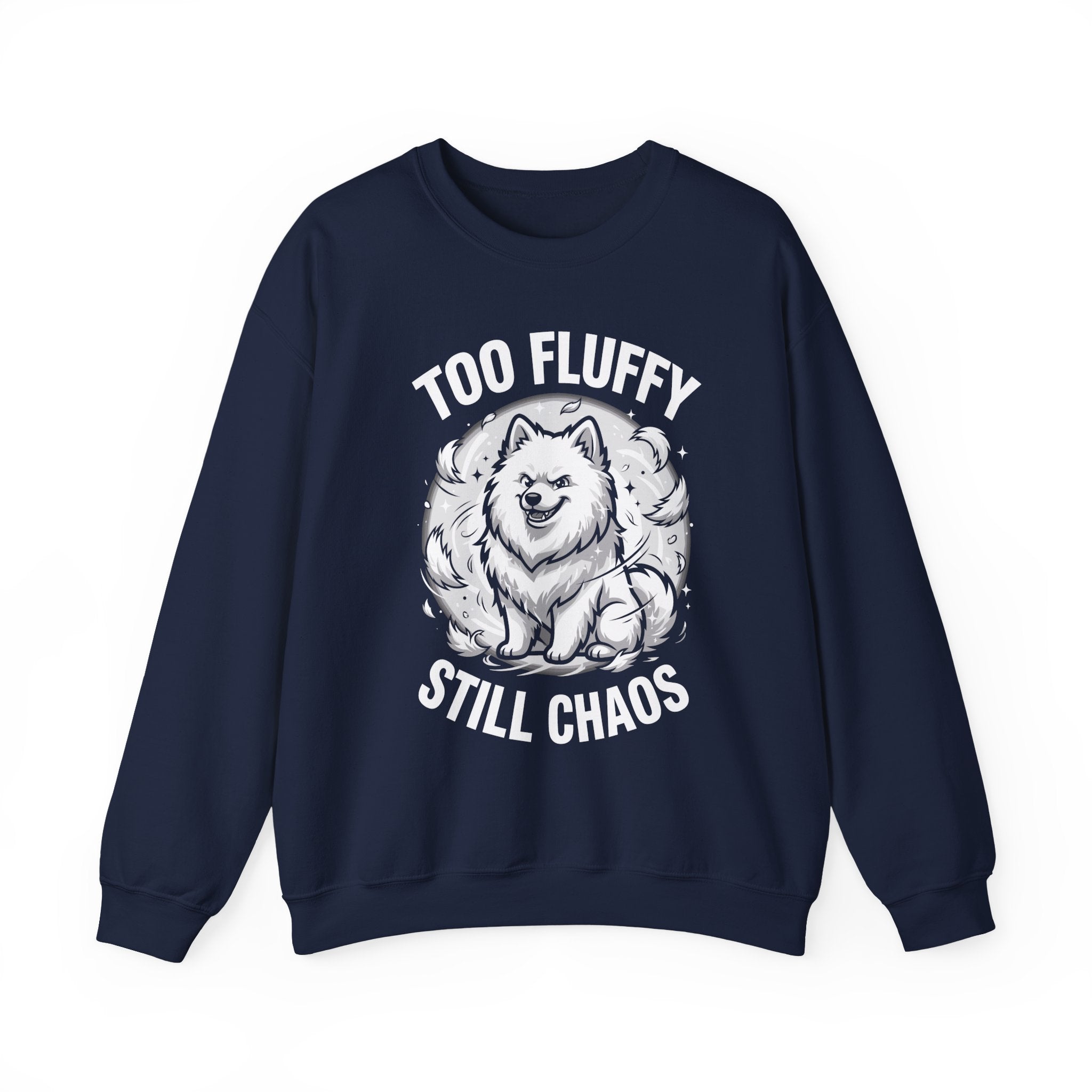 Too Fluffy Still Chaos Samoyed Sweatshirt