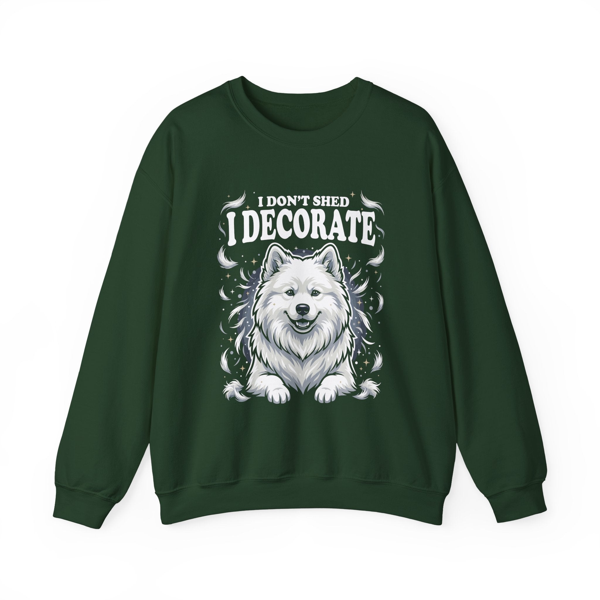 I Don't Shed I Decorate Samoyed Sweatshirt | Funny Samoyed Owner Crewneck | Fluffy Dog Lover Gift | Samoyed Mom Dad Sweatshirt