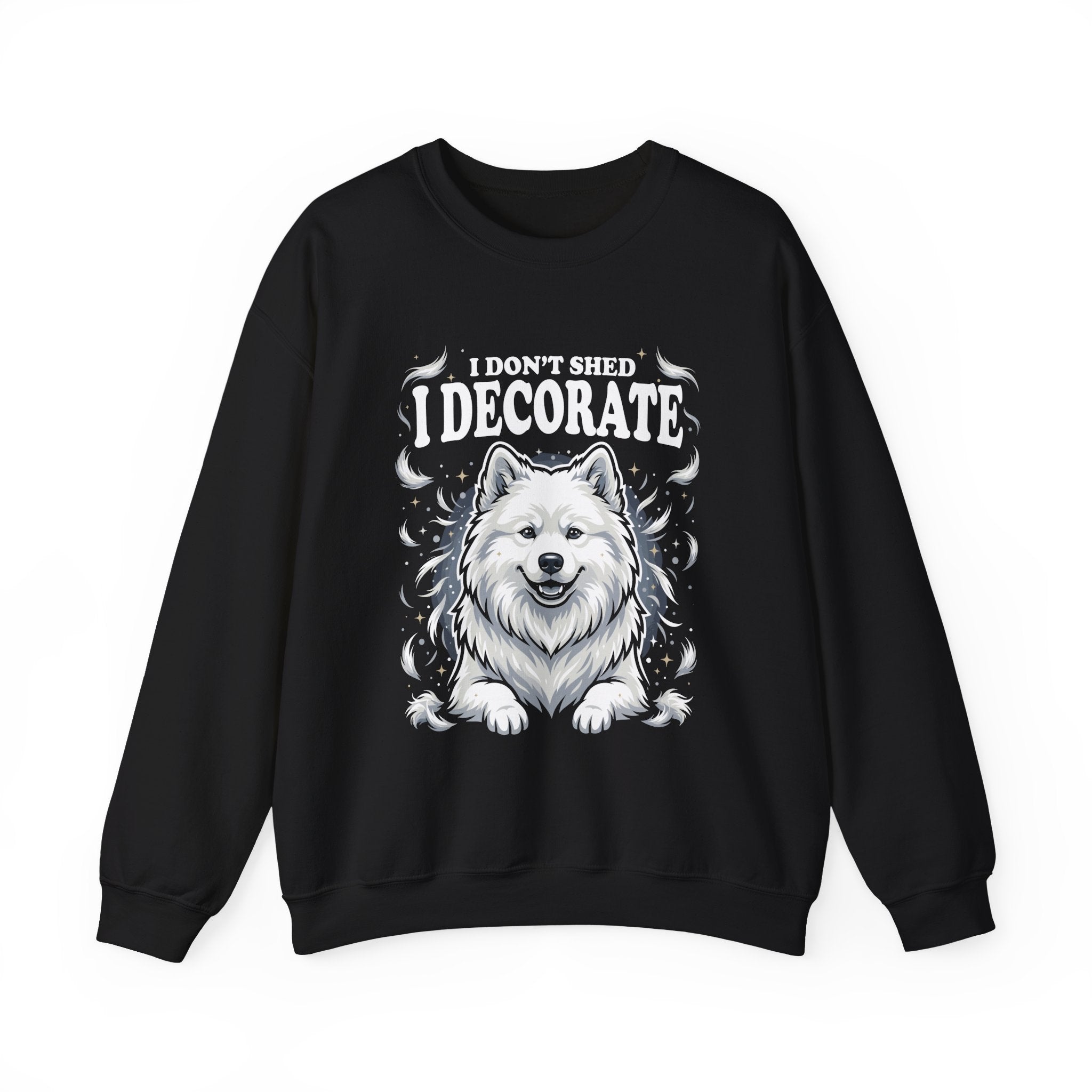 I Don't Shed I Decorate Samoyed Sweatshirt | Funny Samoyed Owner Crewneck | Fluffy Dog Lover Gift | Samoyed Mom Dad Sweatshirt