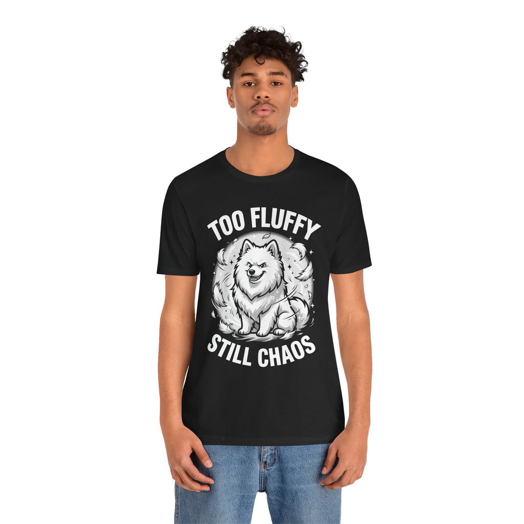 Funny Samoyed T-Shirt – Too Fluffy, Still Chaos | Dog Lover Tee